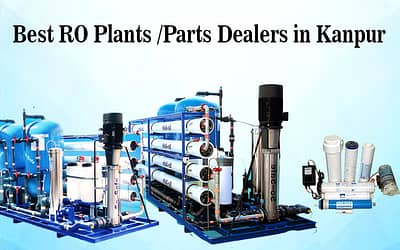Find the Best RO Plants & Parts Dealer in Kanpur